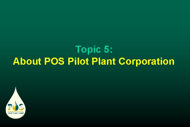 Topic 5: About POS Pilot Plant Corporation 