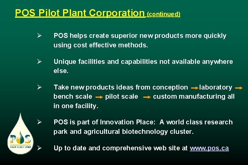 POS Pilot Plant Corporation (continued) Ø POS helps create superior new products more quickly