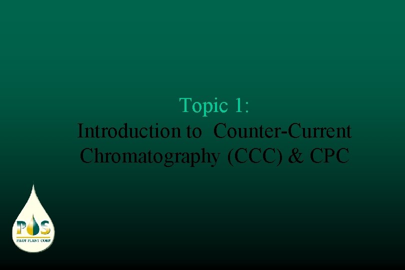 Topic 1: Introduction to Counter-Current Chromatography (CCC) & CPC 