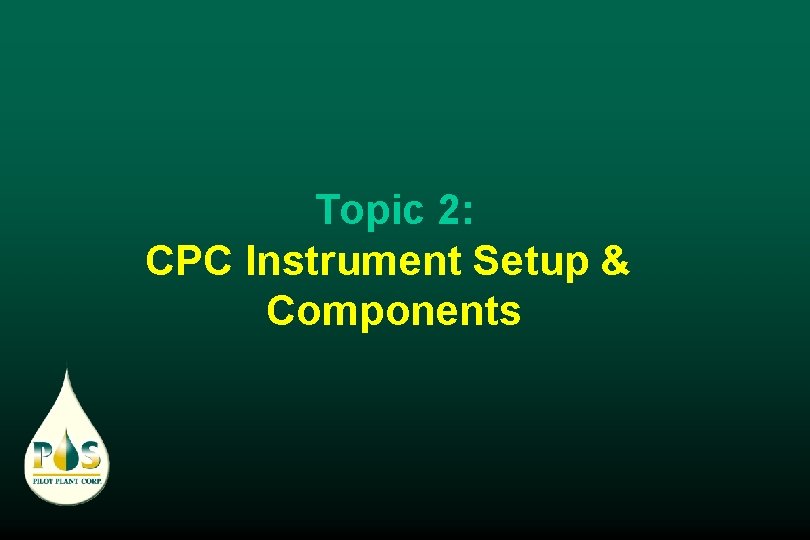 Topic 2: CPC Instrument Setup & Components 
