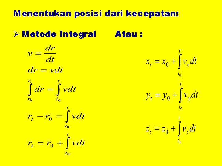 Menentukan posisi dari kecepatan: Ø Metode Integral Atau : 