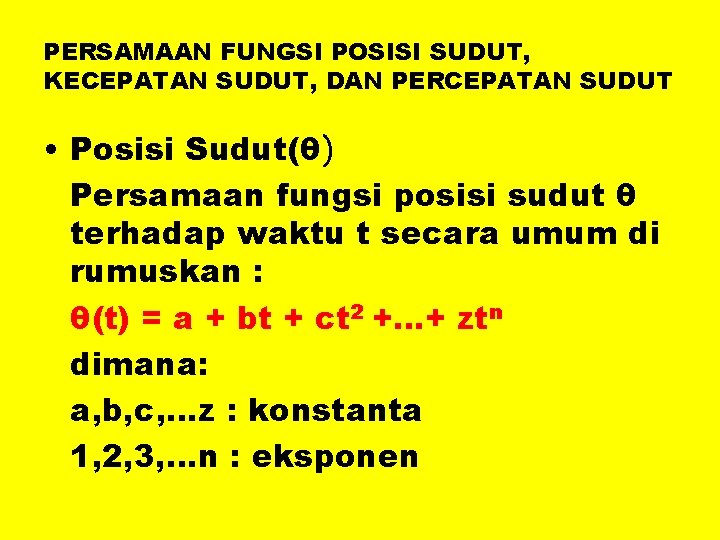 PERSAMAAN FUNGSI POSISI SUDUT, KECEPATAN SUDUT, DAN PERCEPATAN SUDUT • Posisi Sudut(θ) Persamaan fungsi