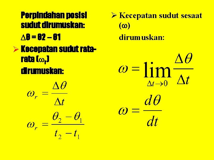 Perpindahan posisi sudut dirumuskan: θ = θ 2 – θ 1 Ø Kecepatan sudut