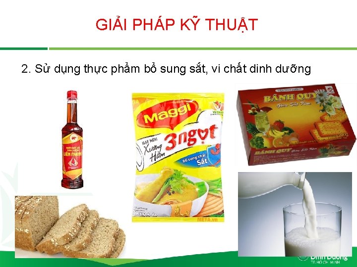 GIẢI PHÁP KỸ THUẬT 2. Sử dụng thực phẩm bổ sung sắt, vi chất