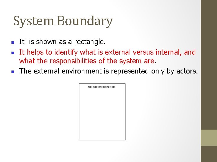 System Boundary n n n It is shown as a rectangle. It helps to