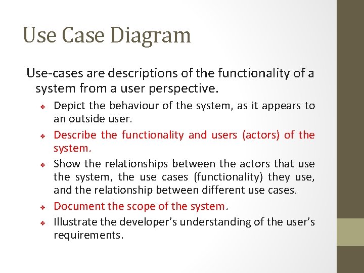 Use Case Diagram Use-cases are descriptions of the functionality of a system from a