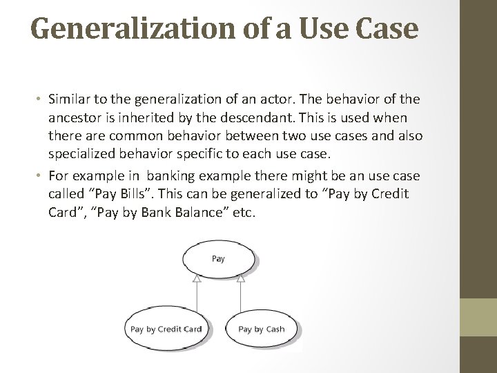 Generalization of a Use Case • Similar to the generalization of an actor. The