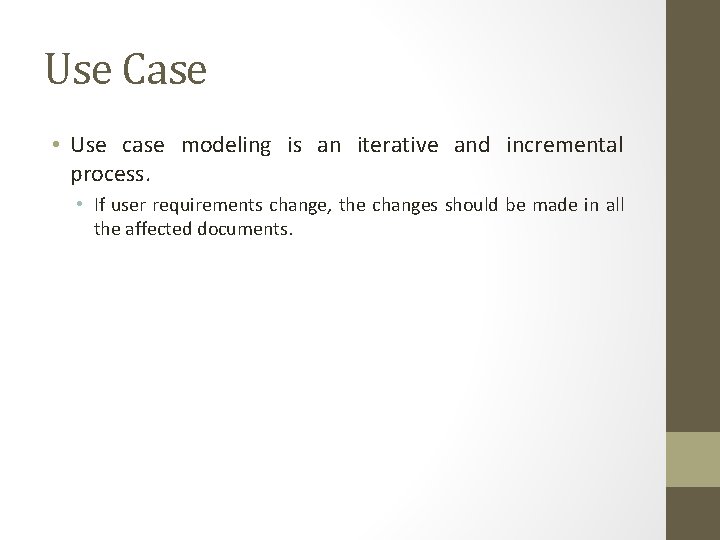 Use Case • Use case modeling is an iterative and incremental process. • If