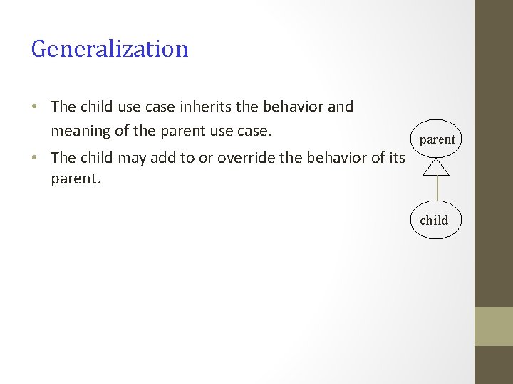 Generalization • The child use case inherits the behavior and meaning of the parent