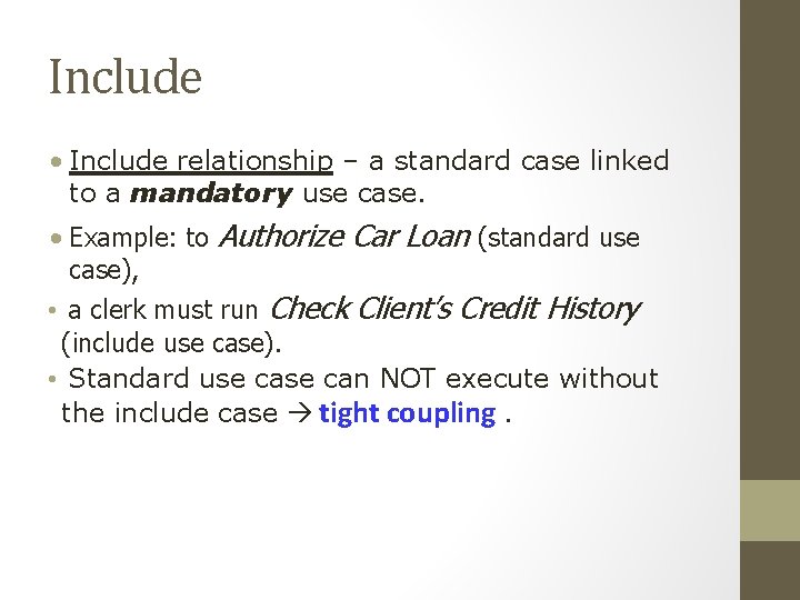 Include • Include relationship – a standard case linked to a mandatory use case.