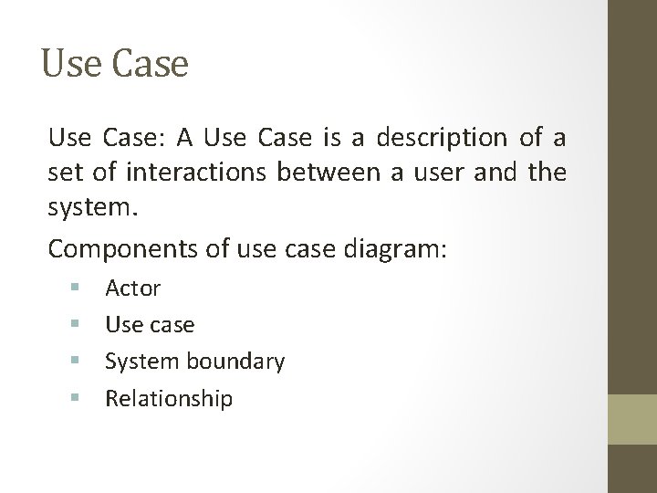 Use Case: A Use Case is a description of a set of interactions between