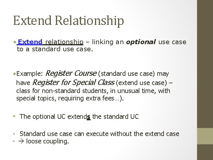 Extend Relationship • Extend relationship – linking an optional use case to a standard