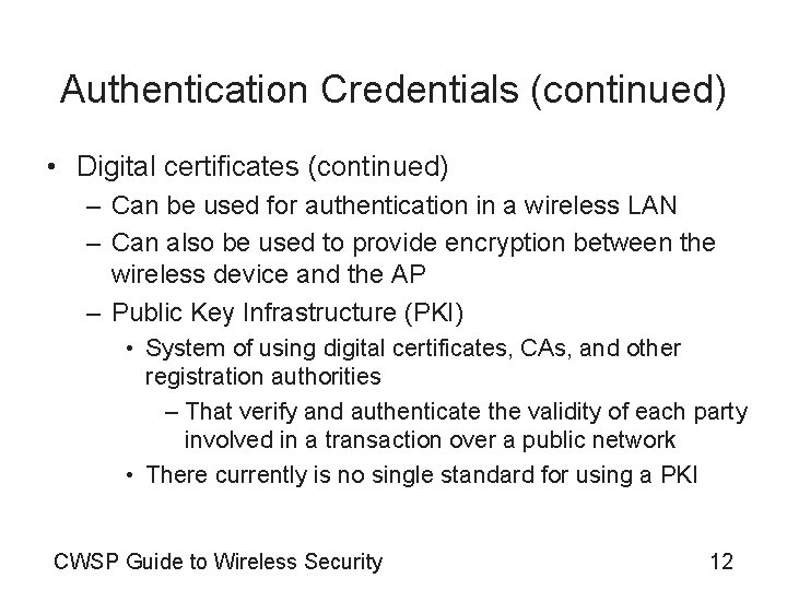 Authentication Credentials (continued) • Digital certificates (continued) – Can be used for authentication in