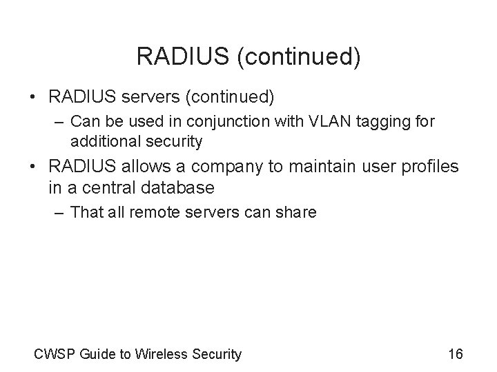 RADIUS (continued) • RADIUS servers (continued) – Can be used in conjunction with VLAN