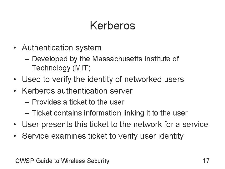 Kerberos • Authentication system – Developed by the Massachusetts Institute of Technology (MIT) •