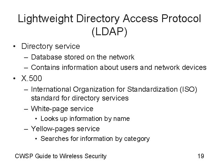 Lightweight Directory Access Protocol (LDAP) • Directory service – Database stored on the network