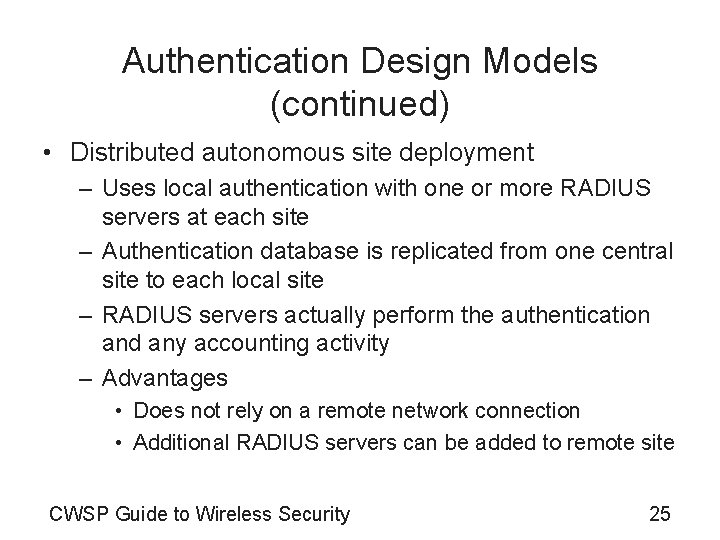 Authentication Design Models (continued) • Distributed autonomous site deployment – Uses local authentication with