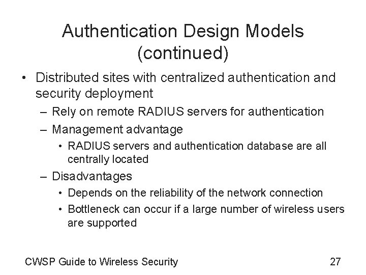 Authentication Design Models (continued) • Distributed sites with centralized authentication and security deployment –