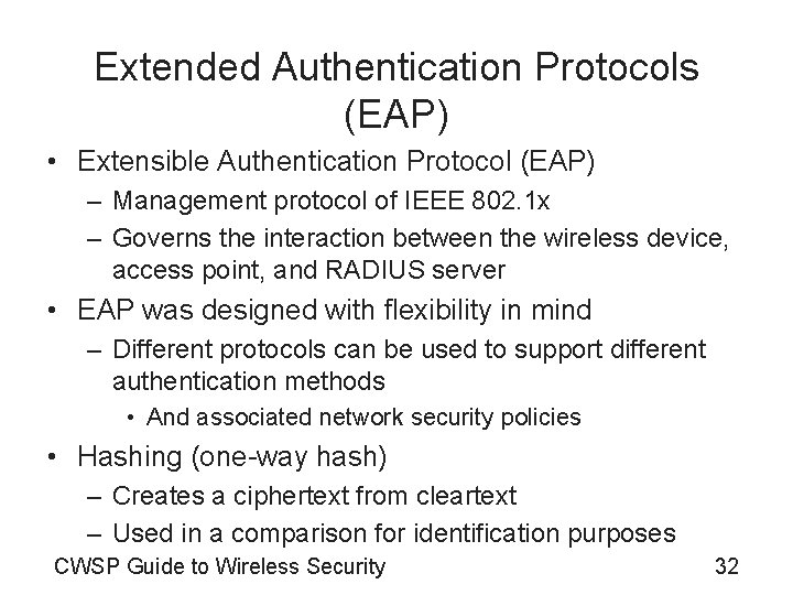 Extended Authentication Protocols (EAP) • Extensible Authentication Protocol (EAP) – Management protocol of IEEE