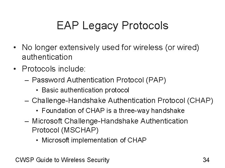 EAP Legacy Protocols • No longer extensively used for wireless (or wired) authentication •