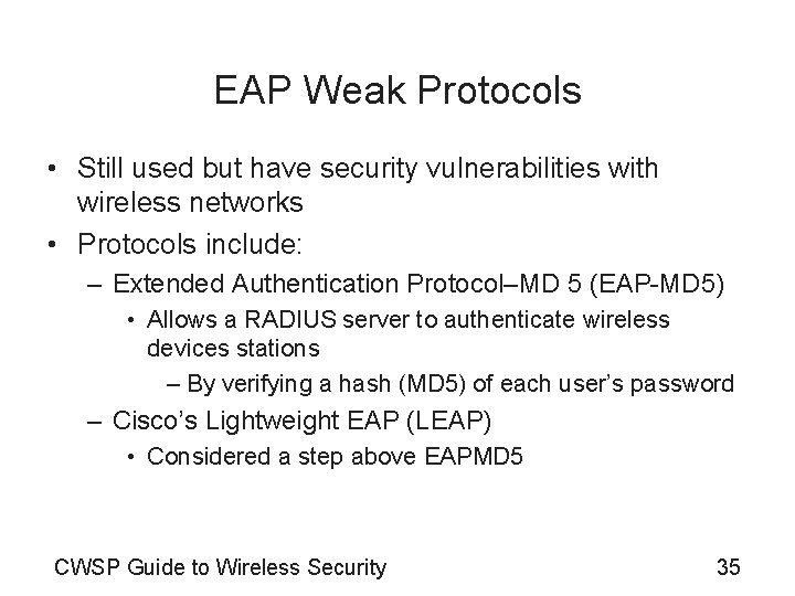 EAP Weak Protocols • Still used but have security vulnerabilities with wireless networks •