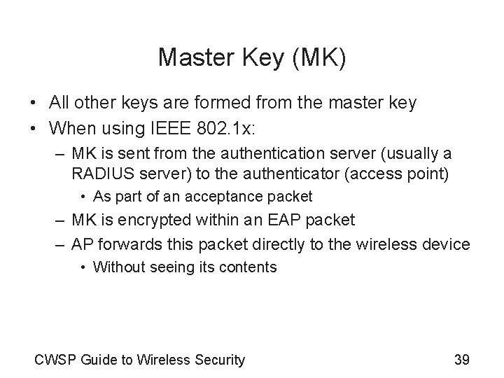 Master Key (MK) • All other keys are formed from the master key •