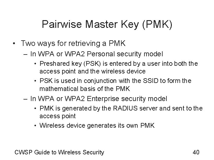 Pairwise Master Key (PMK) • Two ways for retrieving a PMK – In WPA