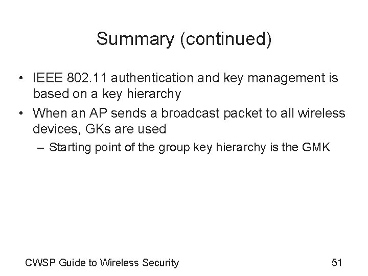 Summary (continued) • IEEE 802. 11 authentication and key management is based on a