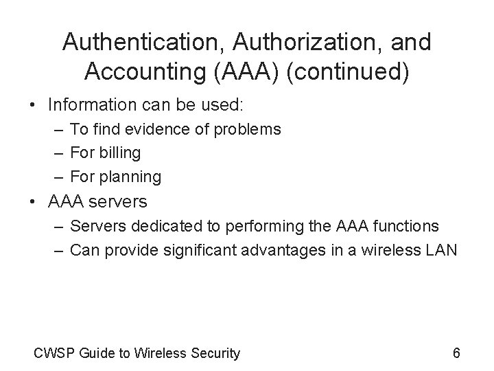 Authentication, Authorization, and Accounting (AAA) (continued) • Information can be used: – To find