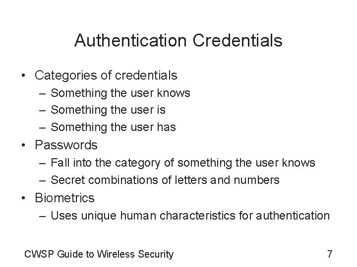 Authentication Credentials • Categories of credentials – Something the user knows – Something the