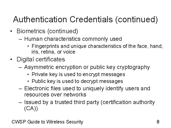 Authentication Credentials (continued) • Biometrics (continued) – Human characteristics commonly used • Fingerprints and