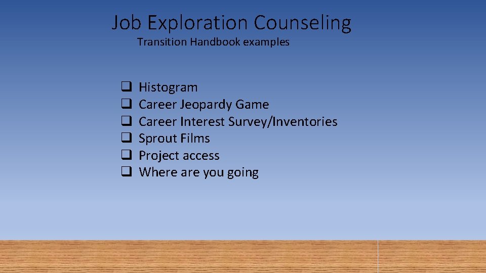 Job Exploration Counseling Transition Handbook examples q q q Histogram Career Jeopardy Game Career