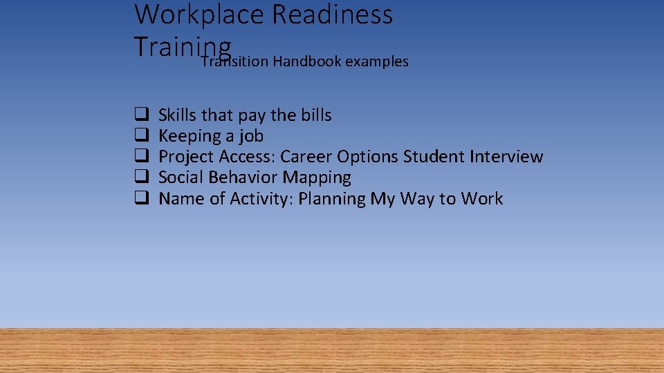 Workplace Readiness Training Transition Handbook examples q q q Skills that pay the bills