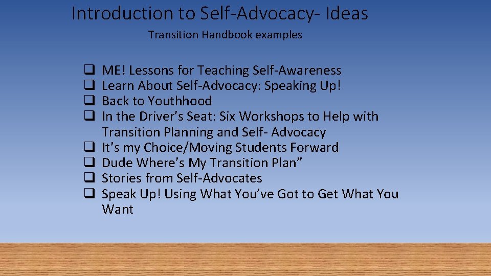 Introduction to Self-Advocacy- Ideas Transition Handbook examples q q q q ME! Lessons for