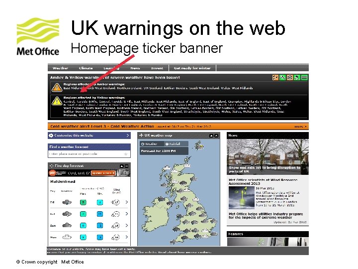 UK warnings on the web Homepage ticker banner © Crown copyright Met Office UK warnings on the web Homepage ticker banner © Crown copyright Met Office