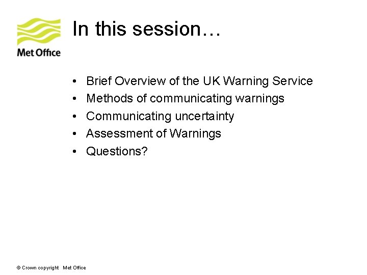 In this session… • • • © Crown copyright Met Office Brief Overview of In this session… • • • © Crown copyright Met Office Brief Overview of