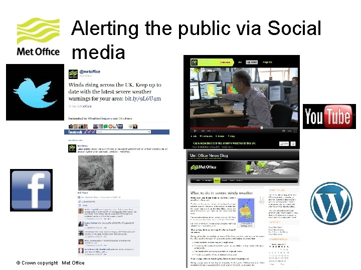 Alerting the public via Social media © Crown copyright Met Office Alerting the public via Social media © Crown copyright Met Office