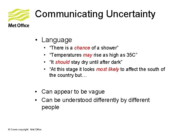 Communicating Uncertainty • Language • • “There is a chance of a shower” “Temperatures Communicating Uncertainty • Language • • “There is a chance of a shower” “Temperatures