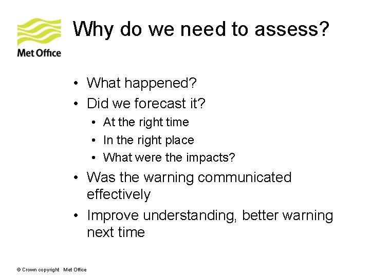 Why do we need to assess? • What happened? • Did we forecast it? Why do we need to assess? • What happened? • Did we forecast it?