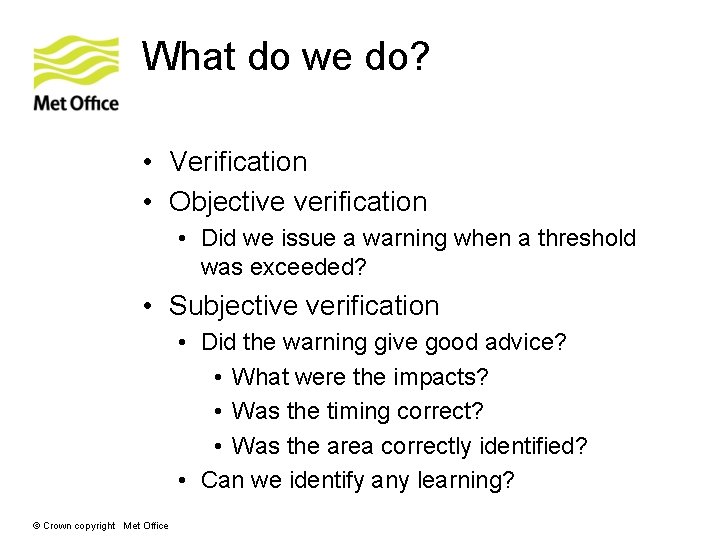 What do we do? • Verification • Objective verification • Did we issue a What do we do? • Verification • Objective verification • Did we issue a