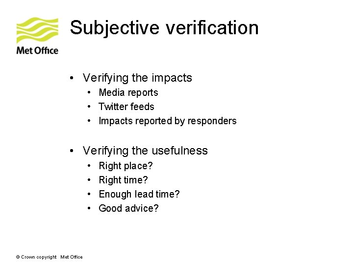 Subjective verification • Verifying the impacts • Media reports • Twitter feeds • Impacts Subjective verification • Verifying the impacts • Media reports • Twitter feeds • Impacts