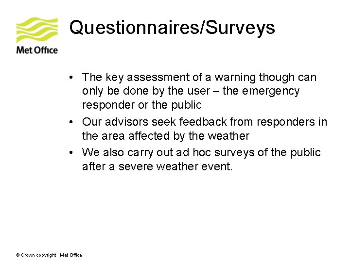Questionnaires/Surveys • The key assessment of a warning though can only be done by Questionnaires/Surveys • The key assessment of a warning though can only be done by