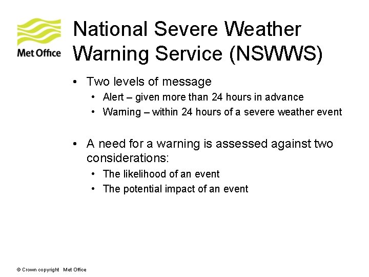 National Severe Weather Warning Service (NSWWS) • Two levels of message • Alert – National Severe Weather Warning Service (NSWWS) • Two levels of message • Alert –