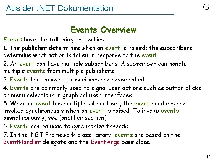 Aus der. NET Dokumentation Events Overview Events have the following properties: 1. The publisher