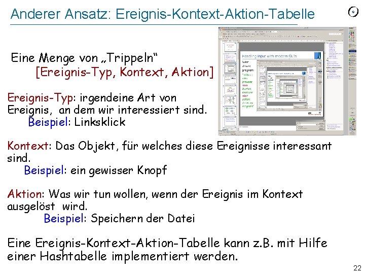 Anderer Ansatz: Ereignis-Kontext-Aktion-Tabelle Eine Menge von „Trippeln“ [Ereignis-Typ, Kontext, Aktion] Ereignis-Typ: irgendeine Art von