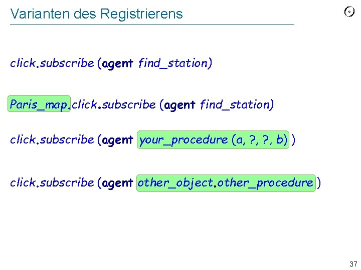 Varianten des Registrierens click. subscribe (agent find_station) . Paris_map. click subscribe (agent find_station) click.