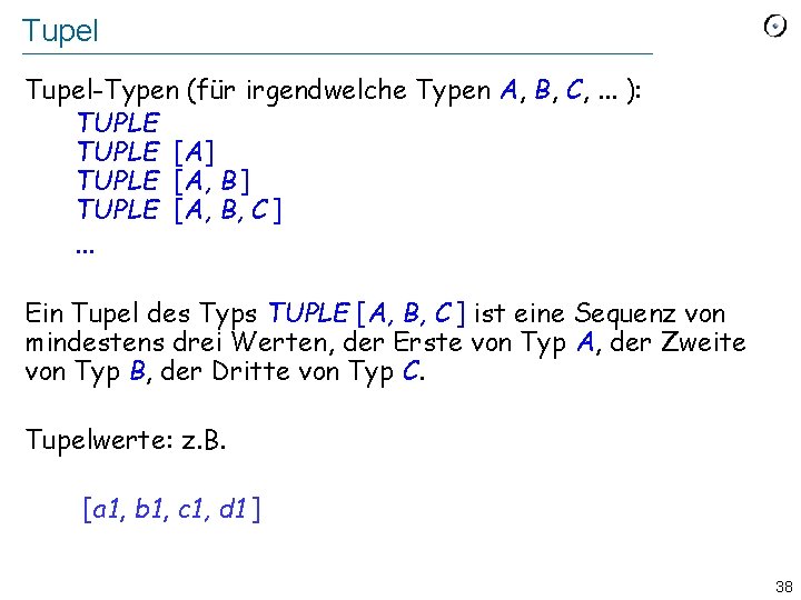 Tupel-Typen (für irgendwelche Typen A, B, C, . . . ): TUPLE [A] TUPLE
