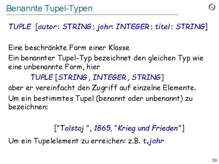 Benannte Tupel-Typen TUPLE [autor : STRING ; jahr: INTEGER ; titel : STRING] Eine