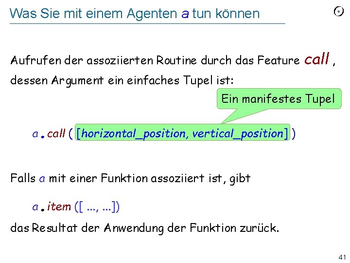 Was Sie mit einem Agenten a tun können Aufrufen der assoziierten Routine durch das