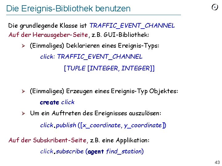 Die Ereignis-Bibliothek benutzen Die grundlegende Klasse ist TRAFFIC_EVENT_CHANNEL Auf der Herausgeber-Seite, z. B. GUI-Bibliothek: